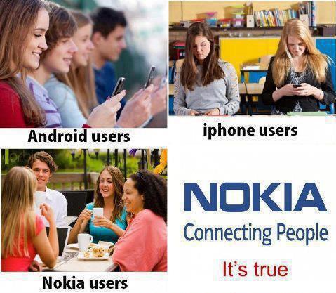 Android users and Ipone users and Nokia users