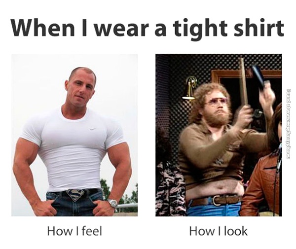 feeling of wearing tight shirt
