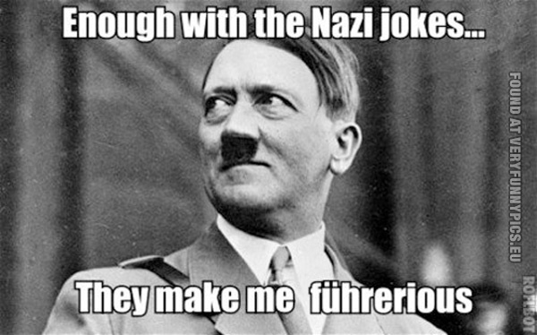 Hitler can’t take a joke.