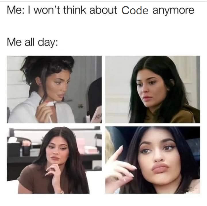 I won't think about code anymore