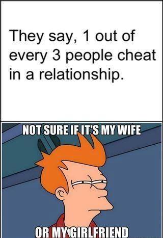 they say 1 out of every 3 people cheat 